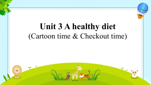 Unit3 A healthy diet.Cartoontime & Check out time 