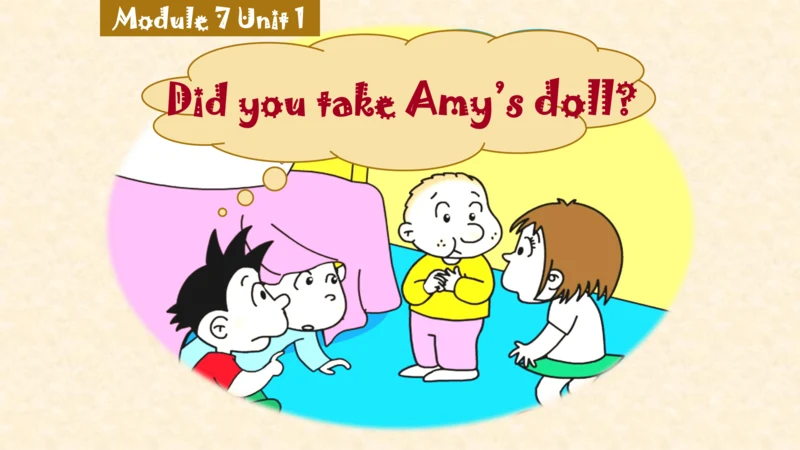 Module7 Unit1 Did you take Amy's doll 同步备课课件（含flas