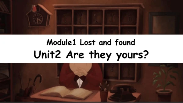 Module 1 Lost and found Unit 2 课件