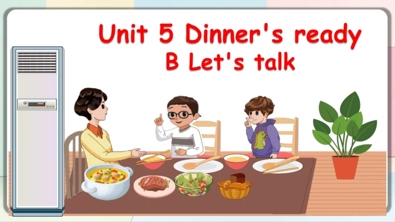 Unit 5 Dinner’s ready-B Let's talk 课件(共41张PPT)