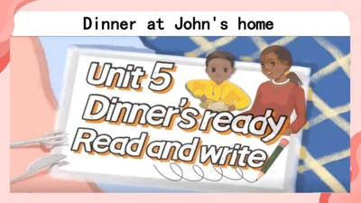Unit 5 Dinner’s ready-Read and write（课件）-2024-2025