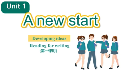 Unit 1 A new start  Reading for writing课件+内嵌音视频  外
