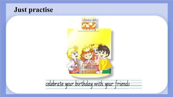 Unit 3  Would you like to come to my birthday part