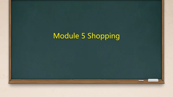 Module 5 Shopping Module5 本模块综合与测试