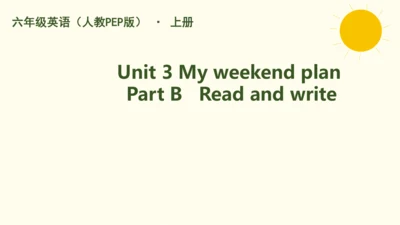 Unit 3 My weekend plan Part B   Read and write课件（共