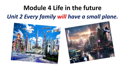 Module 4 Life in the future Unit 2 Every family wi
