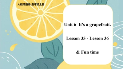 Unit 6   It's a grapefruit. Lesson 35 - Lesson 36 