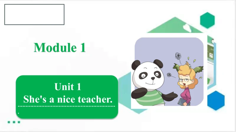 Module 1 Unit 1 She's a nice teacher 课件(共27张PPT)