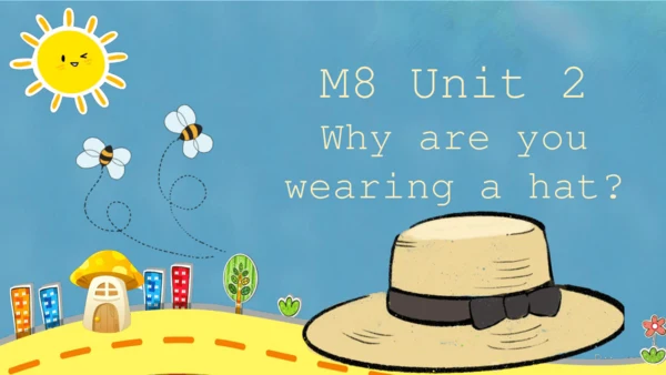 Module8 Unit2 Why are you wearing a hat 课件(共30张PPT