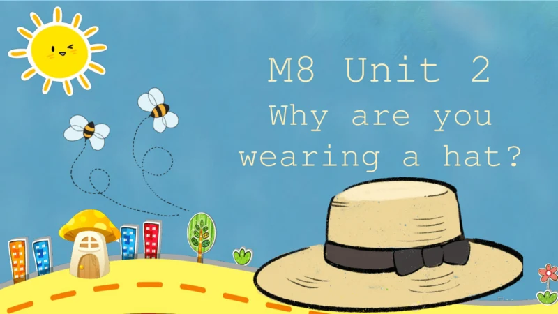 Module8 Unit2 Why are you wearing a hat 课件(共30张PPT