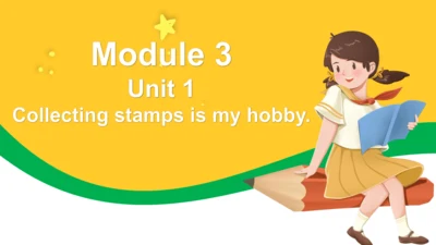 Module 3 Unit 1  Collecting stamps is my hobby. 课件