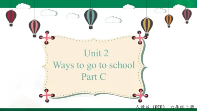 Unit2 Ways to go to school Part C   课件（41张PPT)