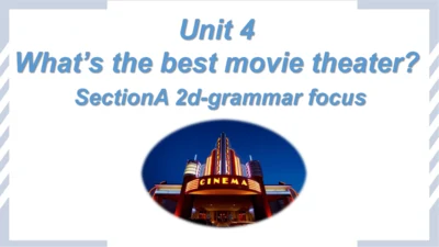 Unit 4 What's the best movie theater? Section A 2d