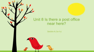 Unit 8 Is there a post office near here? SectionA 