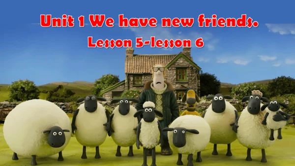 Unit 1 We have new friends .Lesson 5--lesson 6 课件(