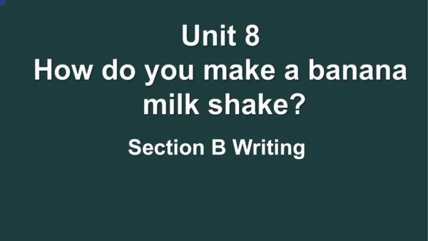 Unit 8 SectionB Writing  课件+嵌入音视频（人教八上Unit 8 How d