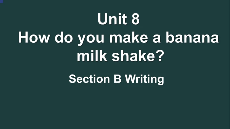 Unit 8 SectionB Writing  课件+嵌入音视频（人教八上Unit 8 How d