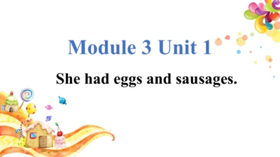 Module 3 Unit 1 She had eggs and sausages 课件(共33张P