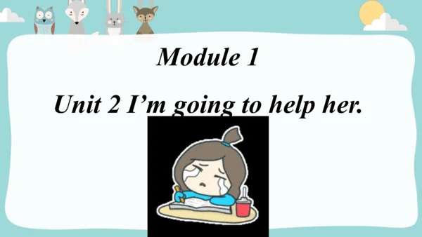 Module1Unit 2 I'm going to help her.课件(共35张PPT)