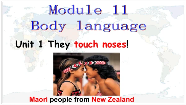 Module 11 Body language Unit 1 They touch noses!课件