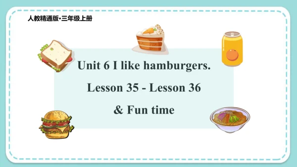 Unit 6  I like hamburgers Lesson 35 - Lesson 36 & 