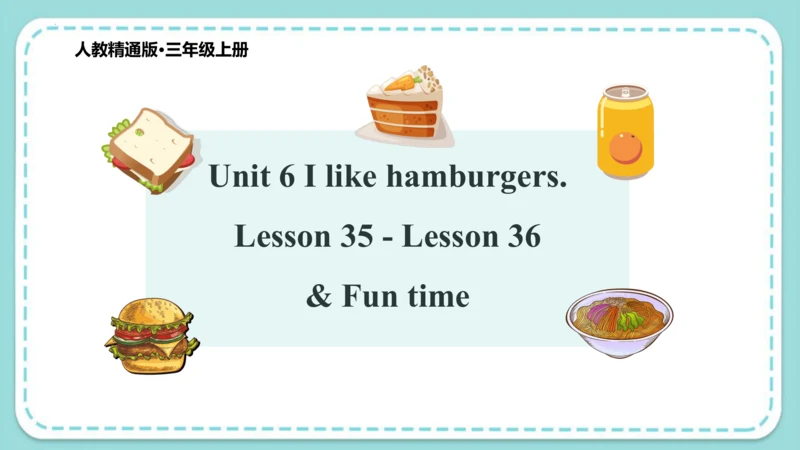 Unit 6  I like hamburgers Lesson 35 - Lesson 36 & 