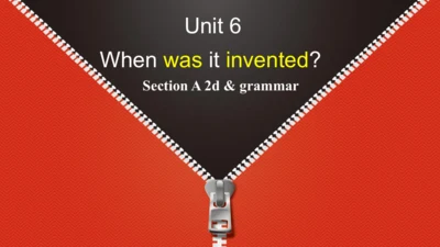 Unit 6 When was it invented Section A 2d-Grammar 被