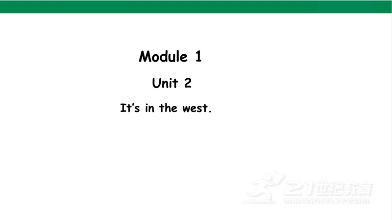 Module 1 Unit 2 It's in the west.课件(共29张PPT)