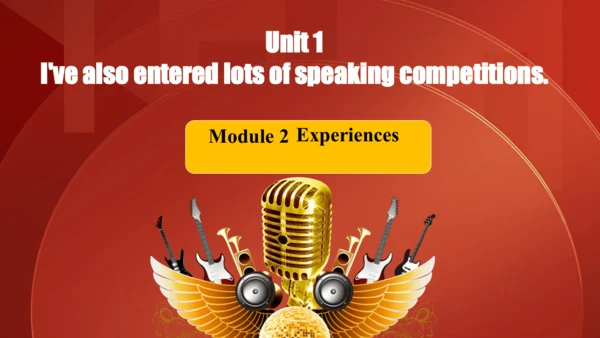 外研版八年级下Module 2 Experiences Unit 1 I've also enter