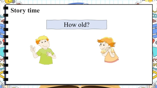 Unit 5 How old are you Story time 课件 课件(共51张PPT)
