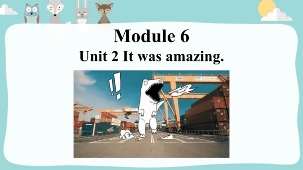 Module6 Unit 2 It was amazing.课件(共34张PPT)