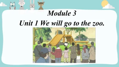 Module3Unit 1 We'll go to the zoo.课件(共34张PPT)