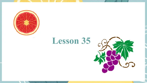 Unit 6   It's a grapefruit. Lesson 35 - Lesson 36 