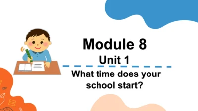 Module 8 Unit 1  What time does your school start?