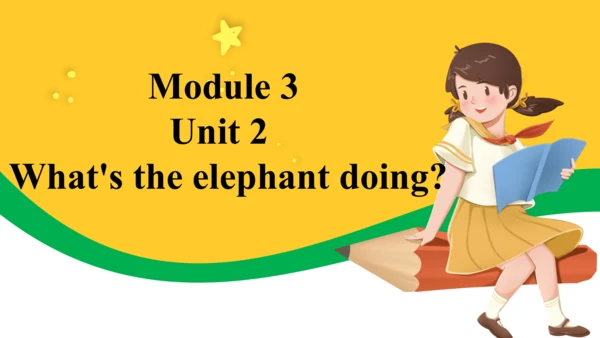 Module 3 Unit 2 What's the elephant doing? 课件(共37张