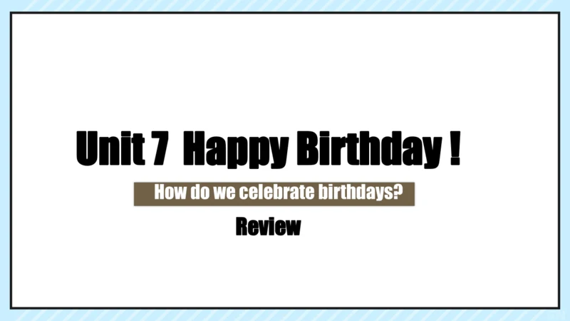 Unit 7 单元复习教学课件（新人教七上Unit7 Happy birthday.）