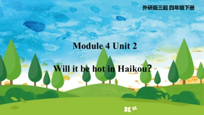 Module 4 Unit 2 Will it be hot in Haikou（课件）-四年级英语