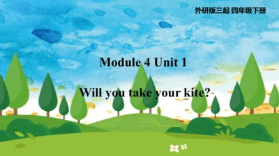 Module 4 Unit 1 Will you take your kite 课件(共52张PPT