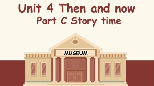 PEP六下U4 Then and now Part C Storytime教学课件