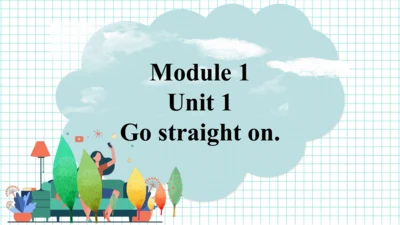Module 1 Unit 1 Go straight on. 教学课件（共32张PPT）