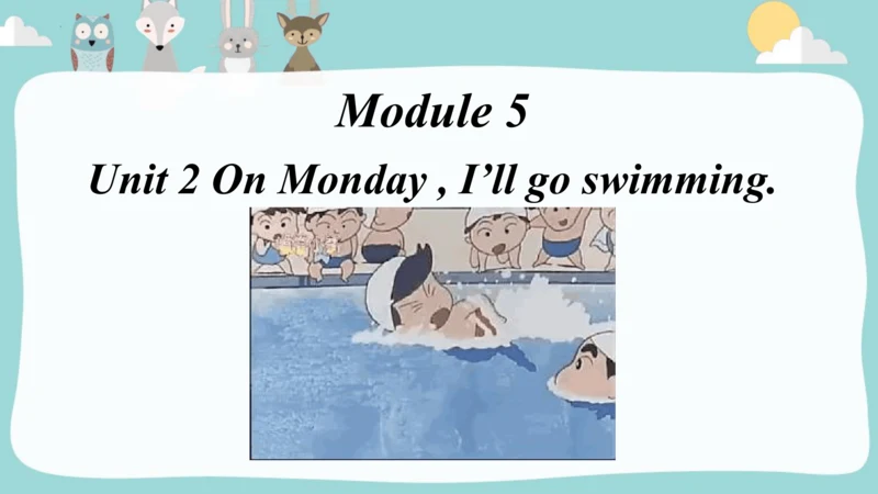 Module5Unit2 On Monday,I'll go swimming.课件(共35张PPT