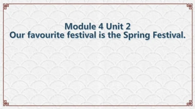 Module 4 Unit 2 Our favourite festival is the Spri