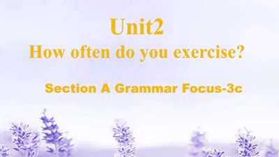 Unit 2 How often do you exercise? SectionA Grammar