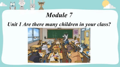 Module7 Unit 1 Are there many children in your cla