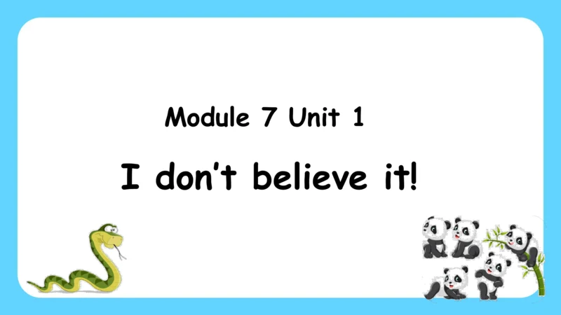 Module 7 Unit 1 I don't believe it! 课件+素材（37张PPT)