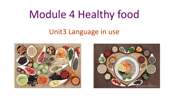 Module 4 Healthy food Unit 3 Language in use 课件（外研