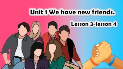 Unit 1 We have new friends.lesson3-4 课件(共26张PPT)