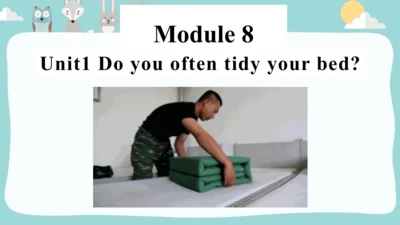 Module8 Unit 1Do you often tidy your bed？课件 (共34张P