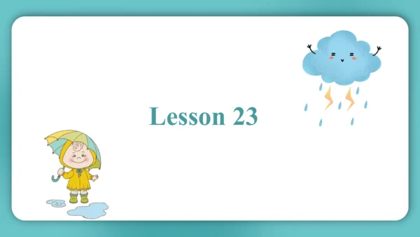 Unit 4  How's the weather today?  Lesson 23- Lesso