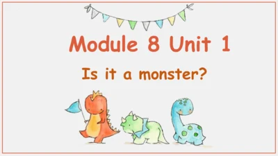 Module 8 Unit 1 Is it a monster？ 课件（共34张PPT）